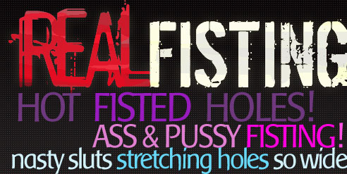 REAL FISTING