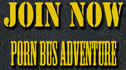 JOIN Porn Bus Adventure NOW!